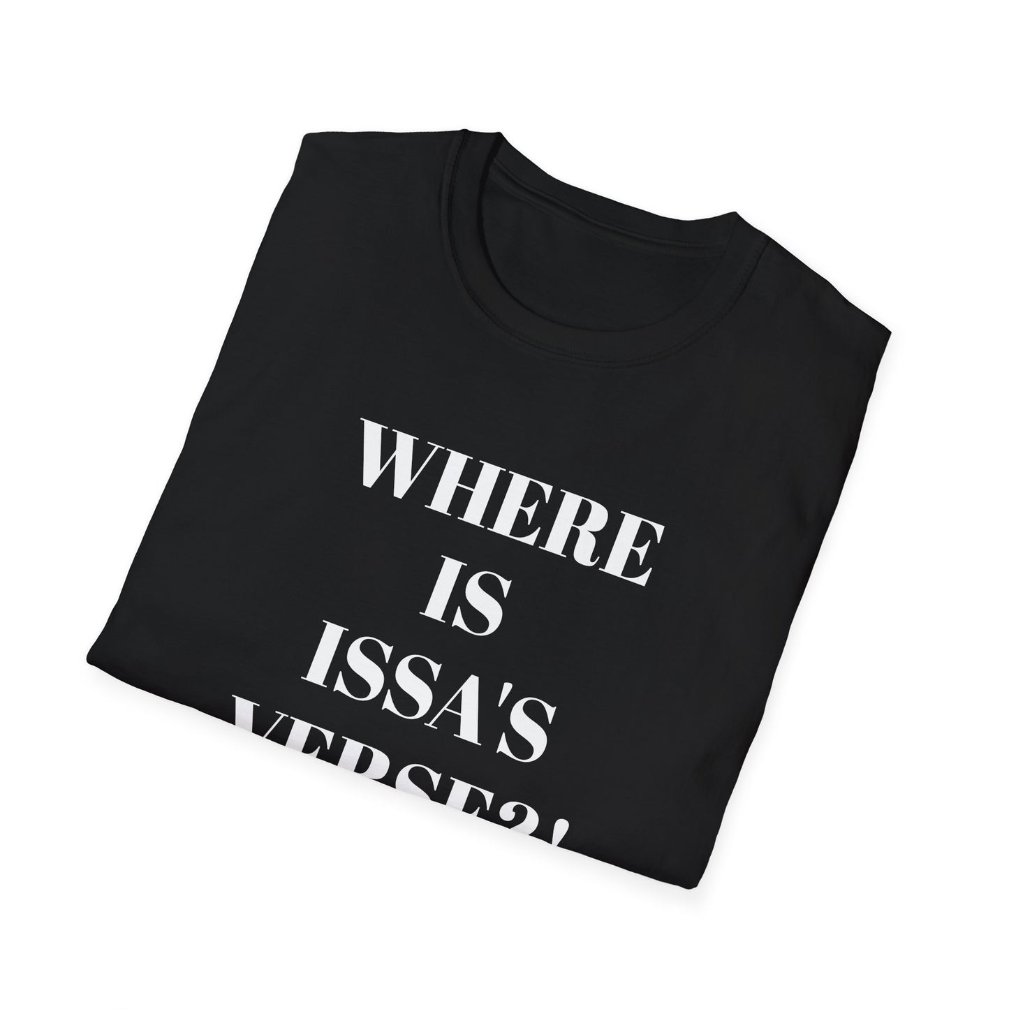 Unisex Softstyle "Where is Issa's Verse" T-Shirt