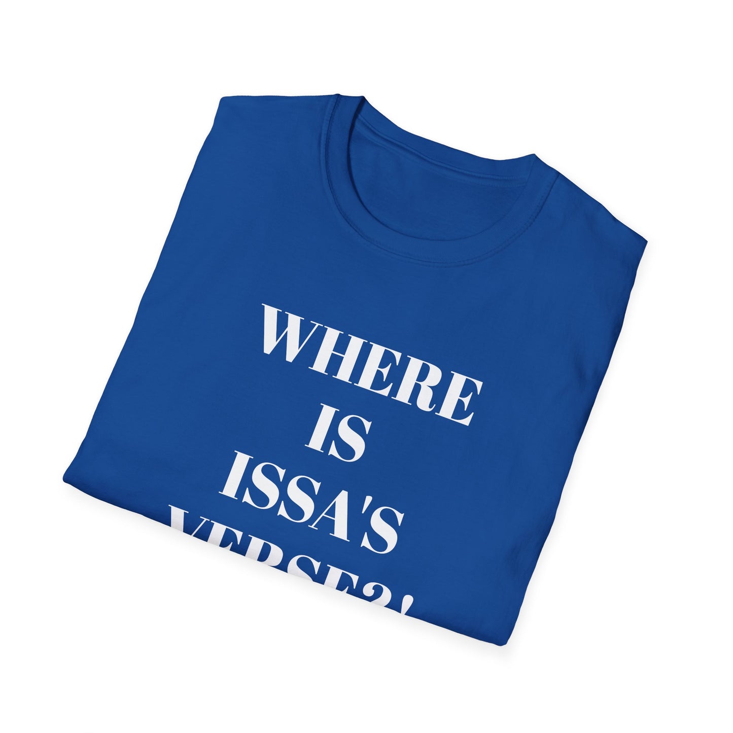 Unisex Softstyle "Where is Issa's Verse" T-Shirt